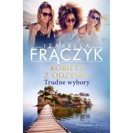 Kobiety Z Odzysku Trudne Wybory  Izabella Frączyk