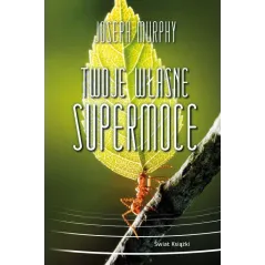 TWOJE WŁASNE SUPERMOCE Joseph Murphy - Świat Książki