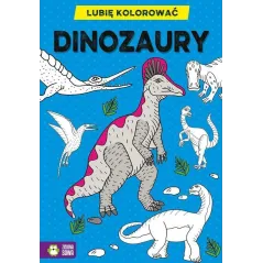 LUBIĘ KOLOROWAĆ DINOZAURY - Zielona Sowa