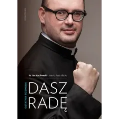 DASZ RADĘ. OSTATNIA ROZMOWA Jan Kaczkowski, Joanna Podsadecka