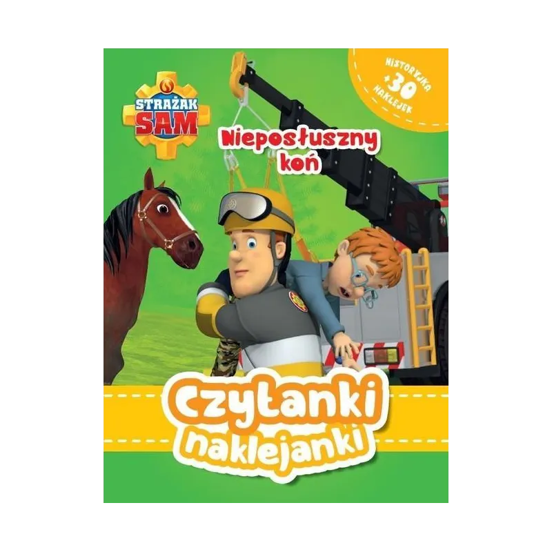 STRAŻAK SAM. NIEPOSŁUSZNY KOŃ. CZYTANKI NAKLEJANKI