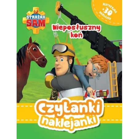 STRAŻAK SAM. NIEPOSŁUSZNY KOŃ. CZYTANKI NAKLEJANKI