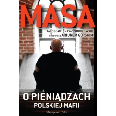 MASA O PIENIĄDZACH POLSKIEJ MAFII Artur Górski - Prószyński Media