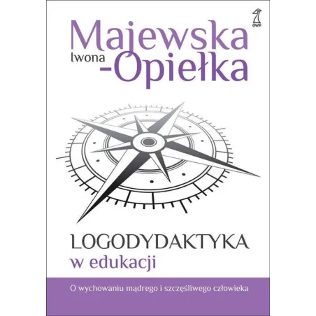 Logodydaktyka W Edukacji Iwona Majewska-Opiełka Logodydaktyka W Edukacji Iwona Majewska-Opiełka