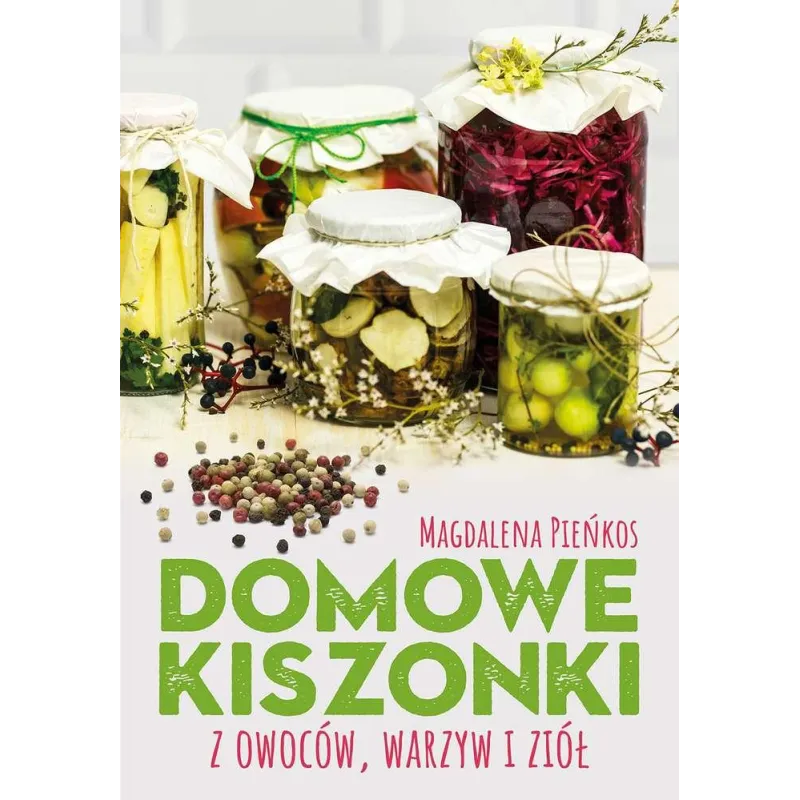 DOMOWE KISZONKI Z OWOCÓW, WARZYW I ZIÓŁ - SBM