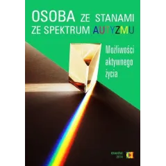 OSOBA ZE STANAMI ZE SPEKTRUM AUTYZMU. MOŻLIWOŚCI AKTYWNEGO ŻYCIA - Jak