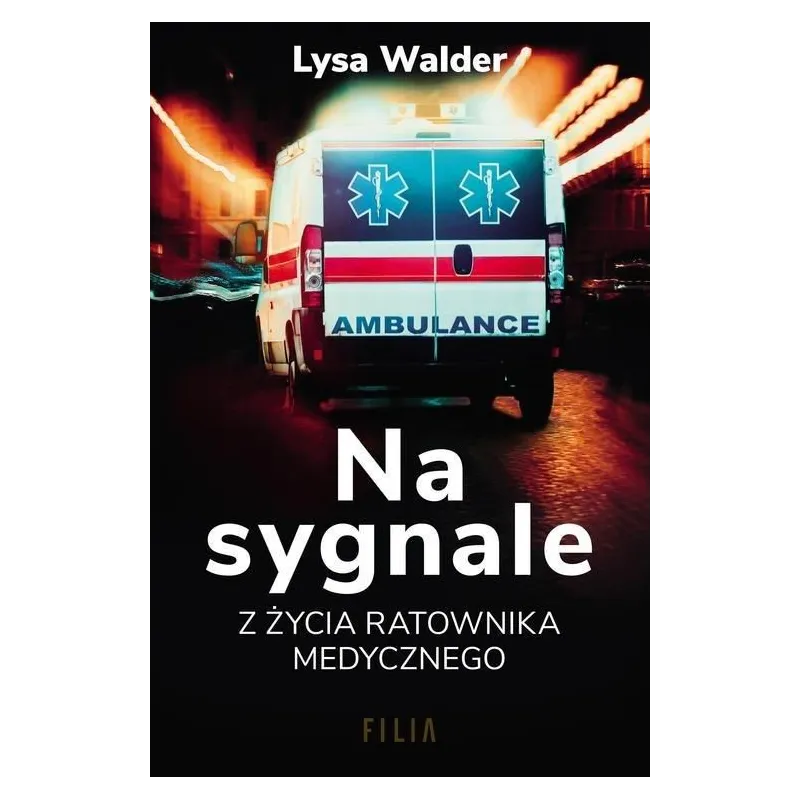 NA SYGNALE Z ŻYCIA RATOWNIKA MEDYCZNEGO Lysa Walder