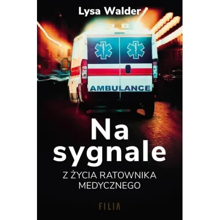 NA SYGNALE Z ŻYCIA RATOWNIKA MEDYCZNEGO Lysa Walder