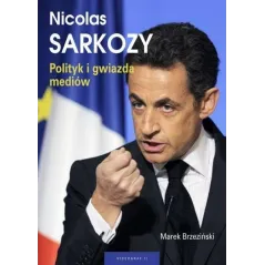 NICOLAS SARKOZY. POLITYK I GWIAZDA MEDIÓW - Videograf II