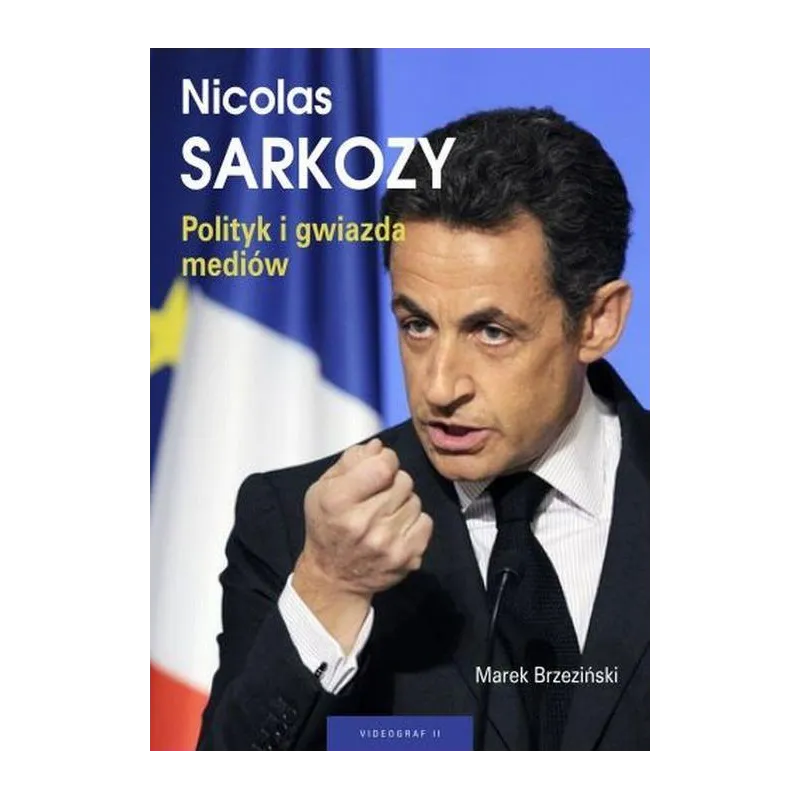 NICOLAS SARKOZY. POLITYK I GWIAZDA MEDIÓW - Videograf II