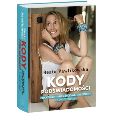 Kody Podświadomości. Praktyczny Kurs Życiowej Przemiany