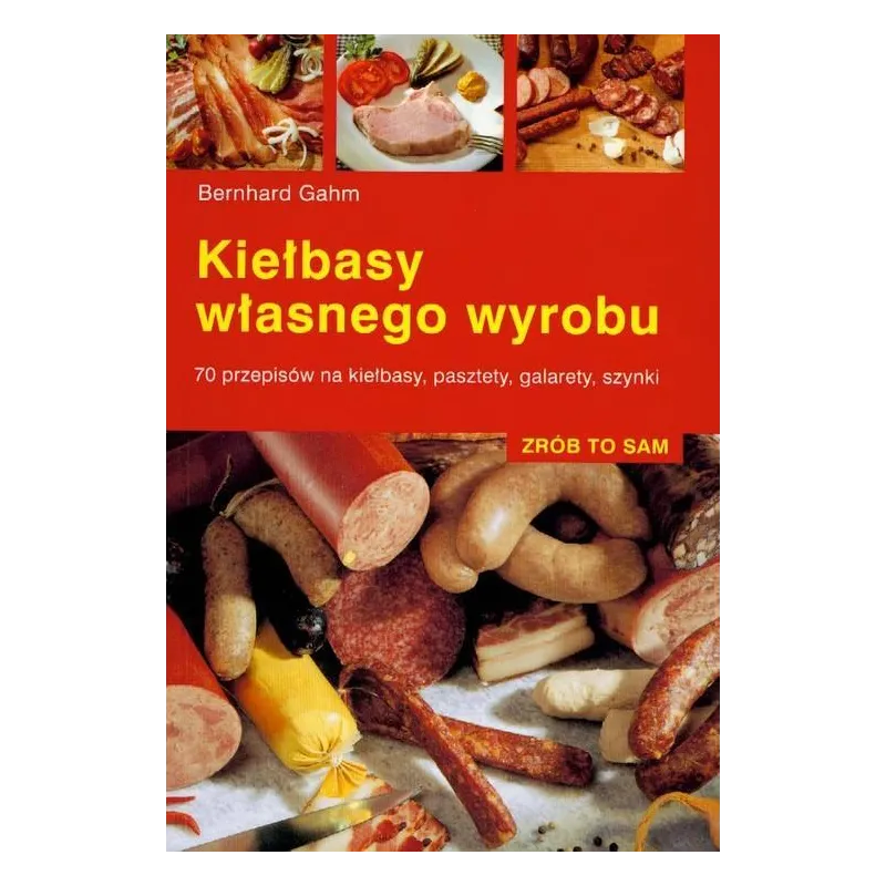 KIEŁBASY WŁASNEGO WYROBU Bernhard Gahm