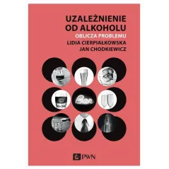UZALEŻNIENIE OD ALKOHOLU. OBLICZA PROBLEMU