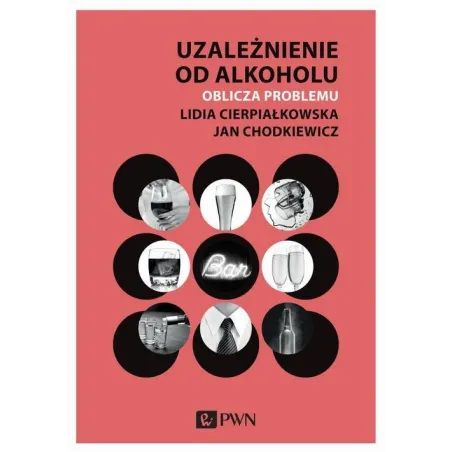 UZALEŻNIENIE OD ALKOHOLU. OBLICZA PROBLEMU