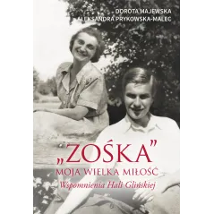 ZOŚKA MOJA WIELKA MIŁOŚĆ WSPOMNIENIA HALI GLIŃSKIEJ Dorota Majewska, Aleksandra Prykowska-Malec - Muza