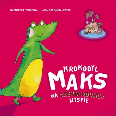 Krokodyl Maks Na Czekoladowej Wyspie Katarzyna Terlecka