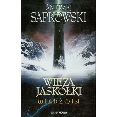 WIEDŹMIN. WIEŻA JASKÓŁKI Andrzej Sapkowski - SuperNowa