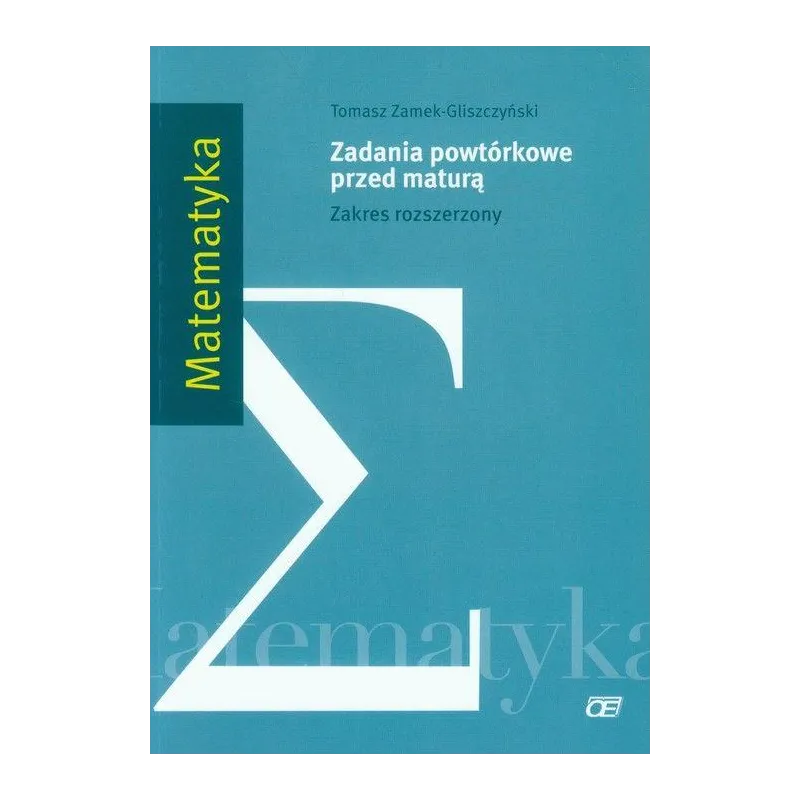 MATEMATYKA LO. ZADANIA POWTÓRKOWE PRZED MATURĄ ZAKRES ROZSZERZONY ZamekGliszczyński Tomasz