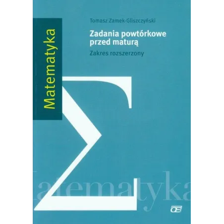 MATEMATYKA LO. ZADANIA POWTÓRKOWE PRZED MATURĄ ZAKRES ROZSZERZONY ZamekGliszczyński Tomasz