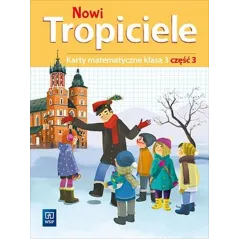 NOWI TROPICIELE KARTY MATEMATYCZNE KLASA 3 CZĘŚĆ 3 EDUKACJA WCZESNOSZKOLNA