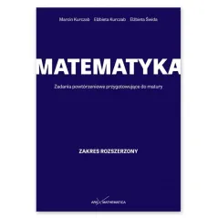 MATEMATYKA. ZADANIA POWTÓRZENIOWE PRZYGOTOWUJĄCE DO MATURY. ZAKRES ROZSZERZONY II GATUNEK
