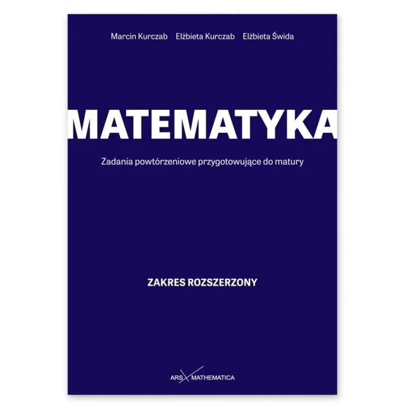 MATEMATYKA. ZADANIA POWTÓRZENIOWE PRZYGOTOWUJĄCE DO MATURY. ZAKRES ROZSZERZONY II GATUNEK