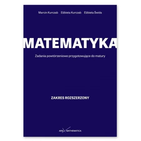 MATEMATYKA. ZADANIA POWTÓRZENIOWE PRZYGOTOWUJĄCE DO MATURY. ZAKRES ROZSZERZONY II GATUNEK