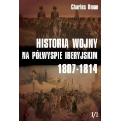 HISTORIA WOJNY NA PÓŁWYSPIE IBERYJSKIM 1807-1814 1 Charles Oman - Napoleon V