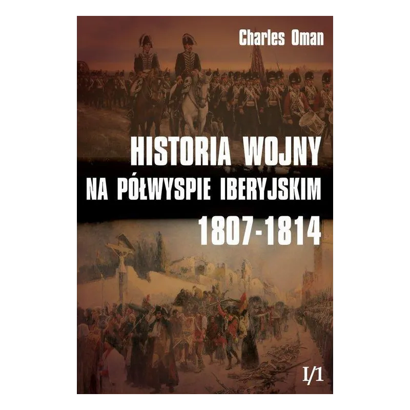 HISTORIA WOJNY NA PÓŁWYSPIE IBERYJSKIM 1807-1814 1 Charles Oman - Napoleon V