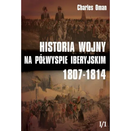 Historia Wojny Na Półwyspie Iberyjskim 1807-1814 1 Historia Wojny Na Półwyspie Iberyjskim 1807-1814 1