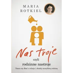 NAS TROJE CZYLI RODZINNE NASTROJE Maria Rotkiel - Czarna Owca