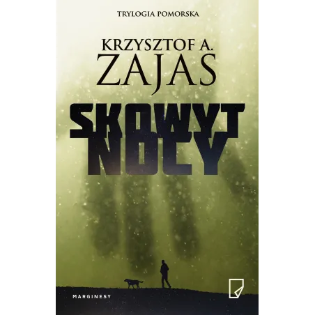 SKOWYT NOCY. TRYLOGIA POMORSKA Krzysztof A. Zajas - Marginesy