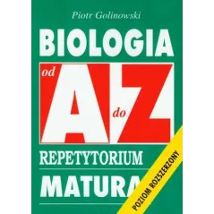 BIOLOGIA OD A DO Z. REPETYTORIUM MATURA. POZIOM ROZSZERZONY