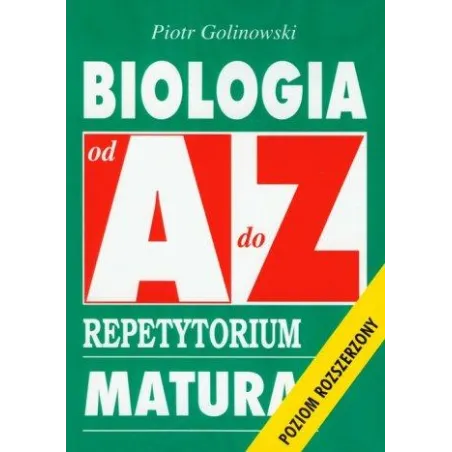 Biologia Od A Do Z. Repetytorium Matura. Poziom Rozszerzony