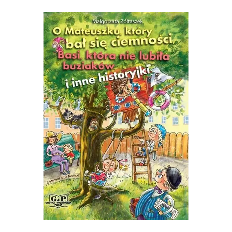 O Mateuszku który bał się ciemności Basi która nie lubiła buziaków i inne historyjki Małgorzata Żółtaszek