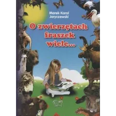 O ZWIERZĘTACH FRASZEK WIELE