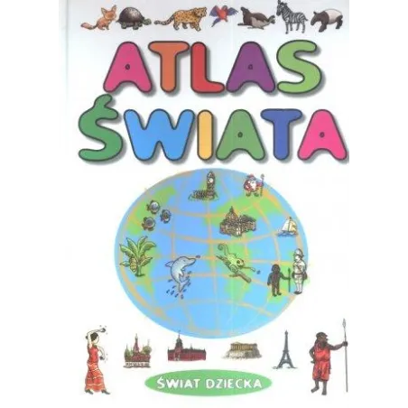 Atlas Świata. Świat Dziecka