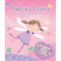 BAJKOWA KRAINA. OPOWIEŚCI DLA DZIEWCZYNEK