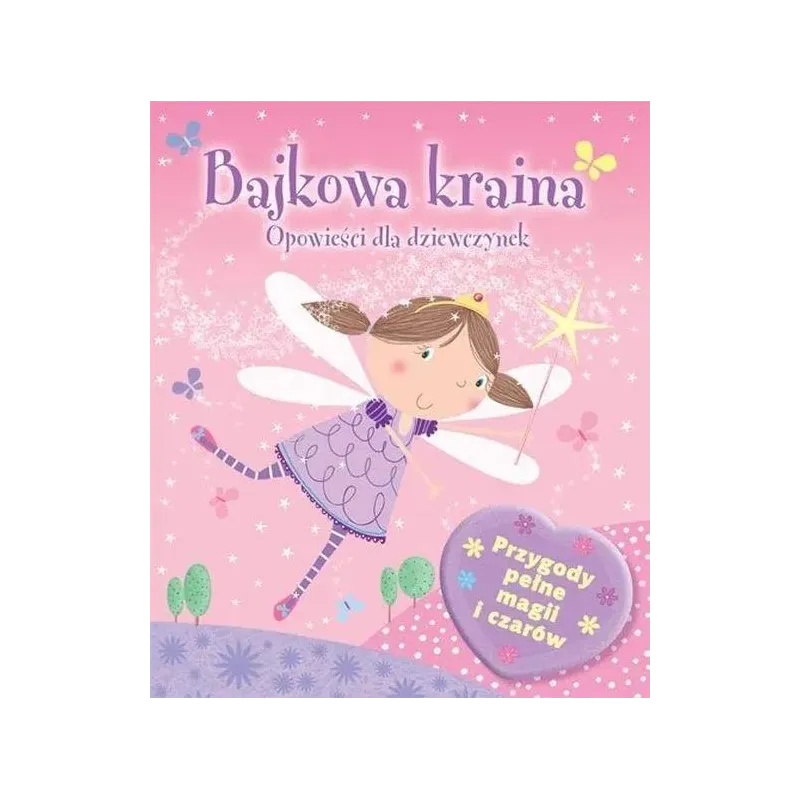 BAJKOWA KRAINA. OPOWIEŚCI DLA DZIEWCZYNEK
