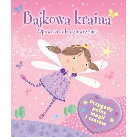 BAJKOWA KRAINA. OPOWIEŚCI DLA DZIEWCZYNEK