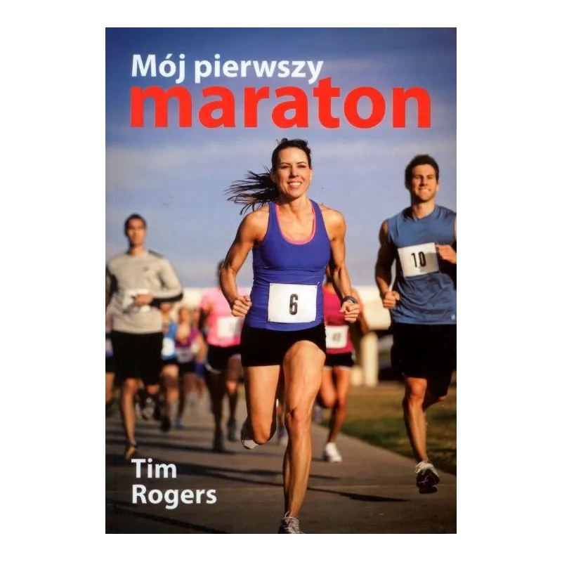 MÓJ PIERWSZY MARATON Tim Rogers - Buk Rower