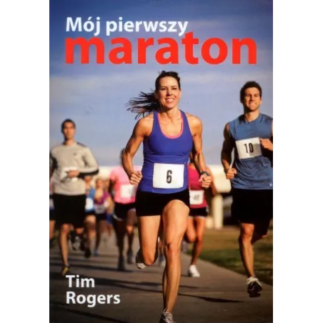 MÓJ PIERWSZY MARATON Tim Rogers - Buk Rower