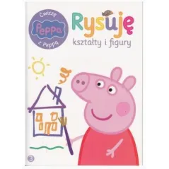 ŚWINKA PEPPA. RYSUJĘ KSZTAŁTY I FIGURY. ĆWICZĘ Z PEPPĄ