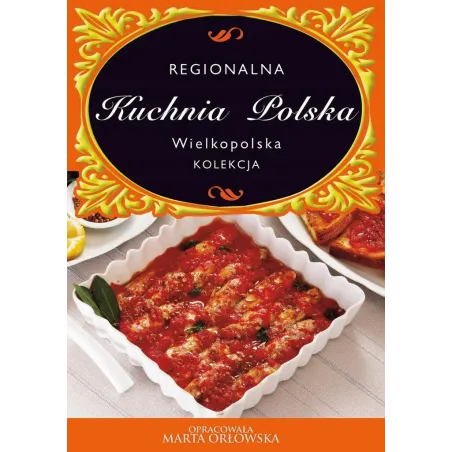 Kuchnia Wielkopolska. Regionalna Kuchnia Polska