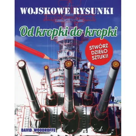 WOJSKOWE RYSUNKI OD KROPKI DO KROPKI. STWÓRZ DZIEŁO SZTUKI - Olesiejuk