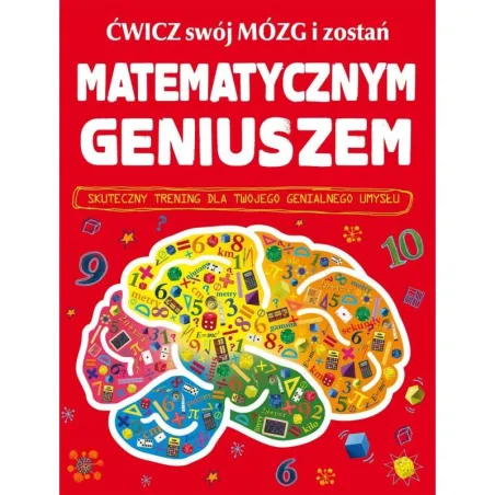 ĆWICZ SWÓJ MÓZG I ZOSTAŃ MATEMATYCZNYM GENIUSZEM Mike Goldsmith