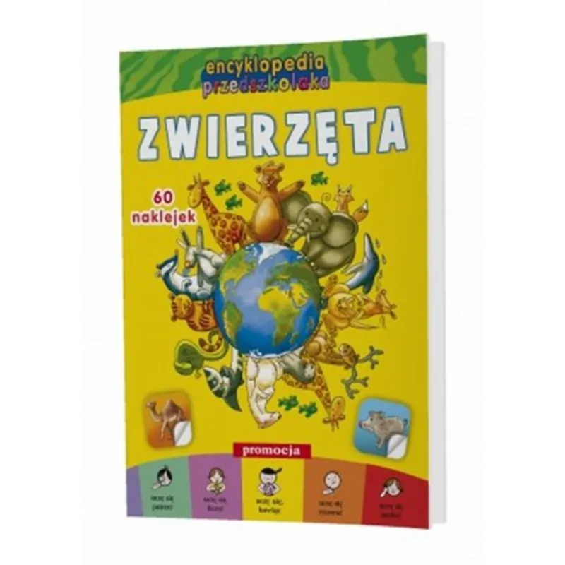 ZWIERZĘTA. ENCYKLOPEDIA PRZEDSZKOLAKA Z NAKLEJKAMI