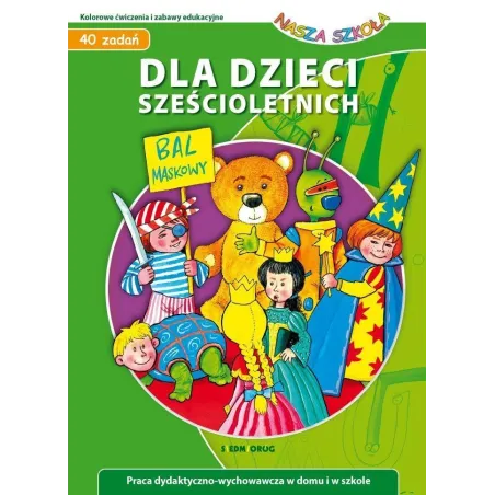 Bal Maskowy. 40 Zadań Dla Dzieci Sześcioletnich. Nasza Szkoła