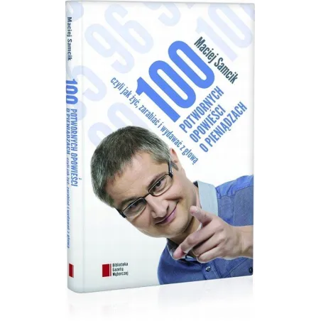 100 Potwornych Opowieści O Pieniądzach, Czyli Jak Żyć, Zarabiać I Wydawać Z Głową 100 Potwornych Opowieści O Pieniądzach, Czyli Jak Żyć, Zarabiać I Wydawać Z Głową