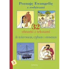 POZNAJĘ EWANGELIĘ Z RODZICAMI 3. 32 OBRAZKI Z TEKSTAMI DO KOLOROWANIA, CZYTANIA I OMAWIANIA - Siedmioróg